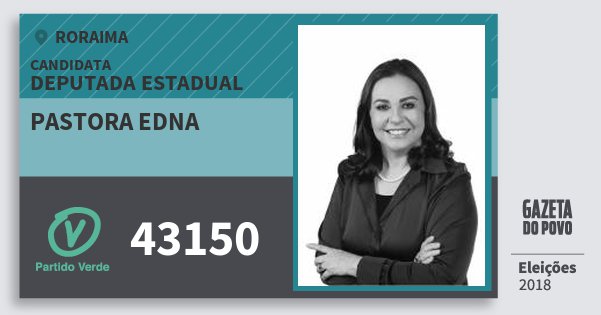 Santinho Pastora Edna 43150 (PV) Deputada Estadual | Roraima | Eleições 2018 Santinho Pastora Edna 43150 (PV) Deputada Estadual | Roraima | Eleições 2018