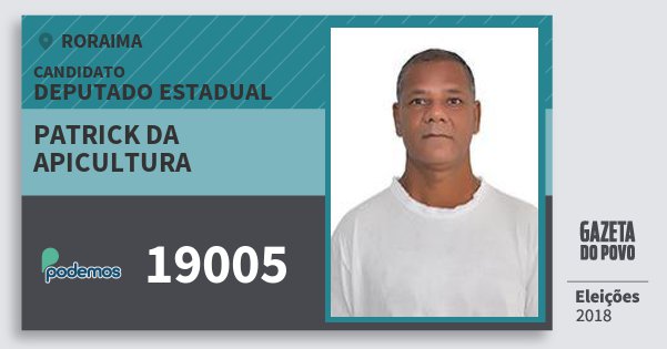 Santinho Patrick da Apicultura 19005 (PODE) Deputado Estadual | Roraima | Eleições 2018 Santinho Patrick da Apicultura 19005 (PODE) Deputado Estadual | Roraima | Eleições 2018