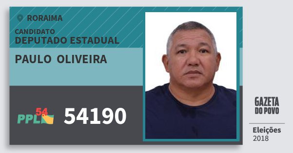 Santinho Paulo Oliveira 54190 (PPL) Deputado Estadual | Roraima | Eleições 2018 Santinho Paulo Oliveira 54190 (PPL) Deputado Estadual | Roraima | Eleições 2018
