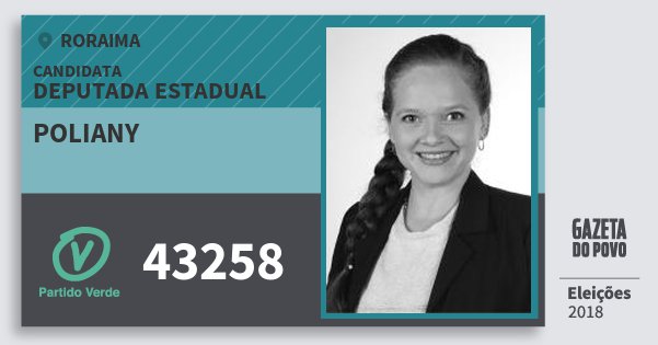 Santinho Poliany 43258 (PV) Deputada Estadual | Roraima | Eleições 2018 Santinho Poliany 43258 (PV) Deputada Estadual | Roraima | Eleições 2018