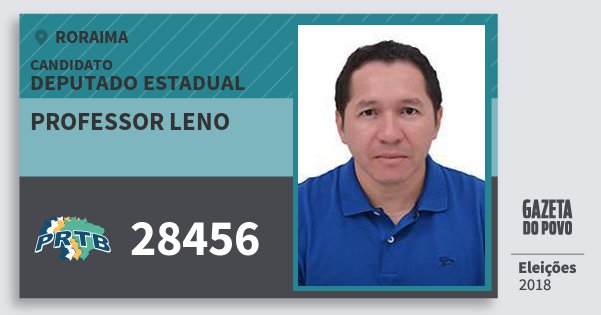 Santinho Professor Leno 28456 (PRTB) Deputado Estadual | Roraima | Eleições 2018 Santinho Professor Leno 28456 (PRTB) Deputado Estadual | Roraima | Eleições 2018