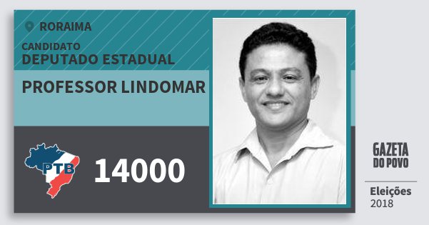 Santinho Professor Lindomar 14000 (PTB) Deputado Estadual | Roraima | Eleições 2018 Santinho Professor Lindomar 14000 (PTB) Deputado Estadual | Roraima | Eleições 2018