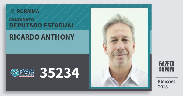 Santinho Ricardo Anthony 35234 (PMB) Deputado Estadual | Roraima | Eleições 2018 Santinho Ricardo Anthony 35234 (PMB) Deputado Estadual | Roraima | Eleições 2018