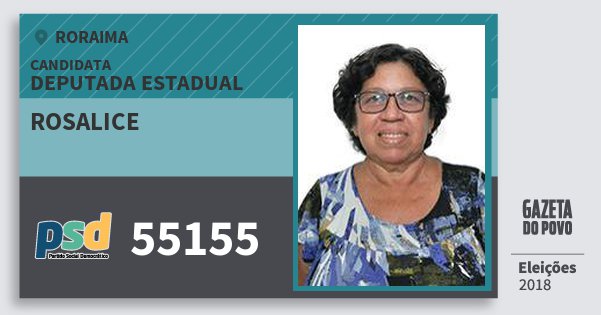 Santinho Rosalice 55155 (PSD) Deputada Estadual | Roraima | Eleições 2018 Santinho Rosalice 55155 (PSD) Deputada Estadual | Roraima | Eleições 2018