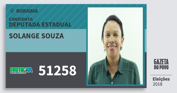 Santinho Solange Souza 51258 (PATRI) Deputada Estadual | Roraima | Eleições 2018 Santinho Solange Souza 51258 (PATRI) Deputada Estadual | Roraima | Eleições 2018