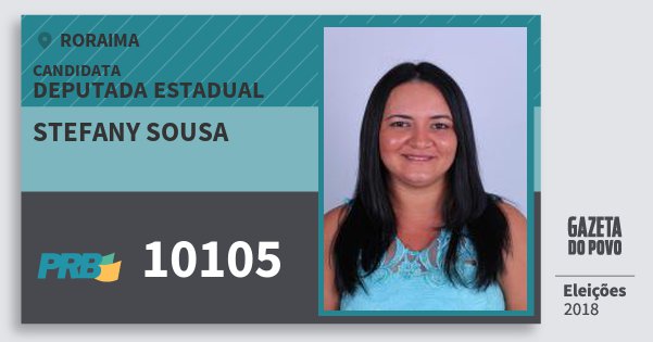 Santinho Stefany Sousa 10105 (PRB) Deputada Estadual | Roraima | Eleições 2018 Santinho Stefany Sousa 10105 (PRB) Deputada Estadual | Roraima | Eleições 2018