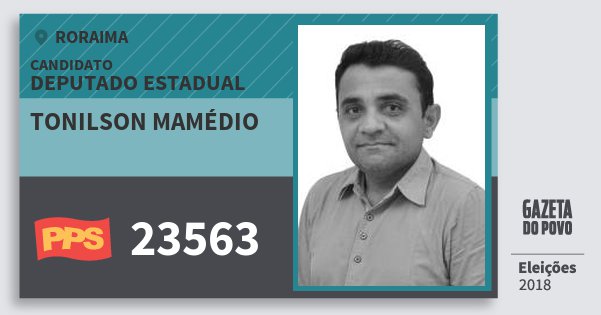 Santinho Tonilson Mamédio 23563 (PPS) Deputado Estadual | Roraima | Eleições 2018 Santinho Tonilson Mamédio 23563 (PPS) Deputado Estadual | Roraima | Eleições 2018