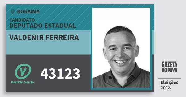 Santinho Valdenir Ferreira 43123 (PV) Deputado Estadual | Roraima | Eleições 2018 Santinho Valdenir Ferreira 43123 (PV) Deputado Estadual | Roraima | Eleições 2018