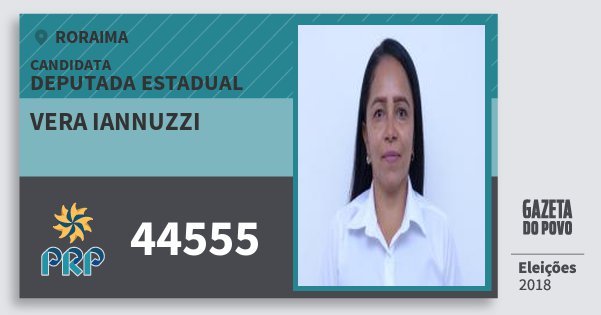 Santinho Vera Iannuzzi 44555 (PRP) Deputada Estadual | Roraima | Eleições 2018 Santinho Vera Iannuzzi 44555 (PRP) Deputada Estadual | Roraima | Eleições 2018