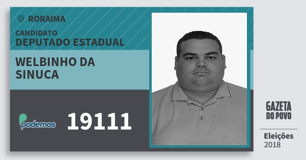 Santinho Welbinho da Sinuca 19111 (PODE) Deputado Estadual | Roraima | Eleições 2018 Santinho Welbinho da Sinuca 19111 (PODE) Deputado Estadual | Roraima | Eleições 2018