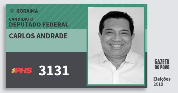 Santinho Carlos Andrade 3131 (PHS) Deputado Federal | Roraima | Eleições 2018 Santinho Carlos Andrade 3131 (PHS) Deputado Federal | Roraima | Eleições 2018