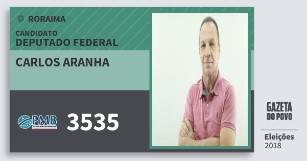 Santinho Carlos Aranha 3535 (PMB) Deputado Federal | Roraima | Eleições 2018 Santinho Carlos Aranha 3535 (PMB) Deputado Federal | Roraima | Eleições 2018