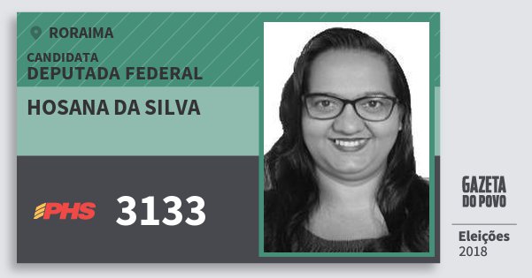 Santinho Hosana da Silva 3133 (PHS) Deputada Federal | Roraima | Eleições 2018 Santinho Hosana da Silva 3133 (PHS) Deputada Federal | Roraima | Eleições 2018