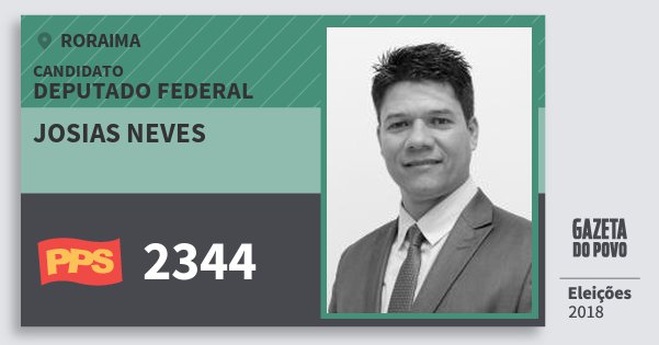 Santinho Josias Neves 2344 (PPS) Deputado Federal | Roraima | Eleições 2018 Santinho Josias Neves 2344 (PPS) Deputado Federal | Roraima | Eleições 2018