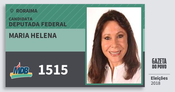 Santinho Maria Helena 1515 (MDB) Deputada Federal | Roraima | Eleições 2018 Santinho Maria Helena 1515 (MDB) Deputada Federal | Roraima | Eleições 2018