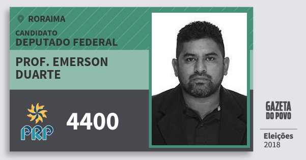 Santinho Prof. Emerson Duarte 4400 (PRP) Deputado Federal | Roraima | Eleições 2018 Santinho Prof. Emerson Duarte 4400 (PRP) Deputado Federal | Roraima | Eleições 2018