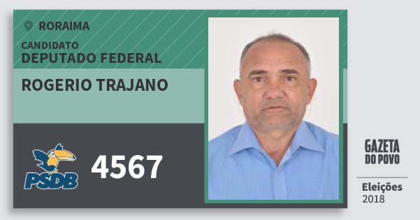 Santinho Rogerio Trajano 4567 (PSDB) Deputado Federal | Roraima | Eleições 2018 Santinho Rogerio Trajano 4567 (PSDB) Deputado Federal | Roraima | Eleições 2018