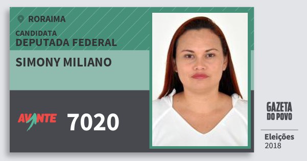 Santinho Simony Miliano 7020 (AVANTE) Deputada Federal | Roraima | Eleições 2018 Santinho Simony Miliano 7020 (AVANTE) Deputada Federal | Roraima | Eleições 2018