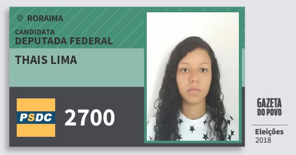 Santinho Thais Lima 2700 (DC) Deputada Federal | Roraima | Eleições 2018 Santinho Thais Lima 2700 (DC) Deputada Federal | Roraima | Eleições 2018