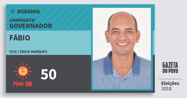 Santinho Fábio 50 (PSOL) Governador | Roraima | Eleições 2018 Santinho Fábio 50 (PSOL) Governador | Roraima | Eleições 2018