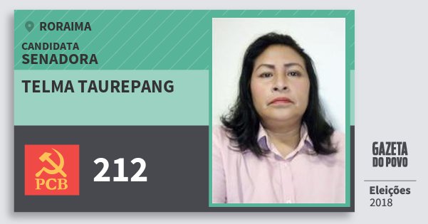 Santinho Telma Taurepang 212 (PCB) Senadora | Roraima | Eleições 2018 Santinho Telma Taurepang 212 (PCB) Senadora | Roraima | Eleições 2018