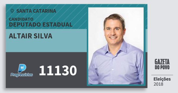 Santinho Altair Silva 11130 (PP) Deputado Estadual | Santa Catarina | Eleições 2018 Santinho Altair Silva 11130 (PP) Deputado Estadual | Santa Catarina | Eleições 2018