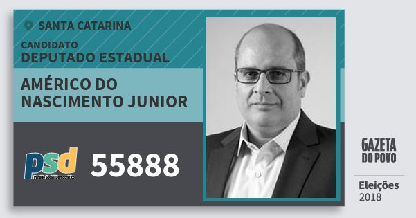 Santinho Américo do Nascimento Junior 55888 (PSD) Deputado Estadual | Santa Catarina | Eleições 2018 Santinho Américo do Nascimento Junior 55888 (PSD) Deputado Estadual | Santa Catarina | Eleições 2018