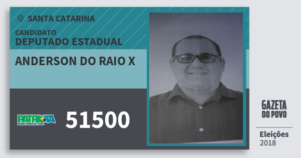 Santinho Anderson do Raio X 51500 (PATRI) Deputado Estadual | Santa Catarina | Eleições 2018 Santinho Anderson do Raio X 51500 (PATRI) Deputado Estadual | Santa Catarina | Eleições 2018