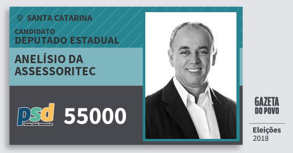 Santinho Anelísio da Assessoritec 55000 (PSD) Deputado Estadual | Santa Catarina | Eleições 2018 Santinho Anelísio da Assessoritec 55000 (PSD) Deputado Estadual | Santa Catarina | Eleições 2018