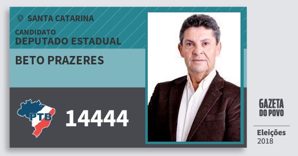Santinho Beto Prazeres 14444 (PTB) Deputado Estadual | Santa Catarina | Eleições 2018 Santinho Beto Prazeres 14444 (PTB) Deputado Estadual | Santa Catarina | Eleições 2018