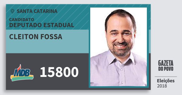 Santinho Cleiton Fossa 15800 (MDB) Deputado Estadual | Santa Catarina | Eleições 2018 Santinho Cleiton Fossa 15800 (MDB) Deputado Estadual | Santa Catarina | Eleições 2018