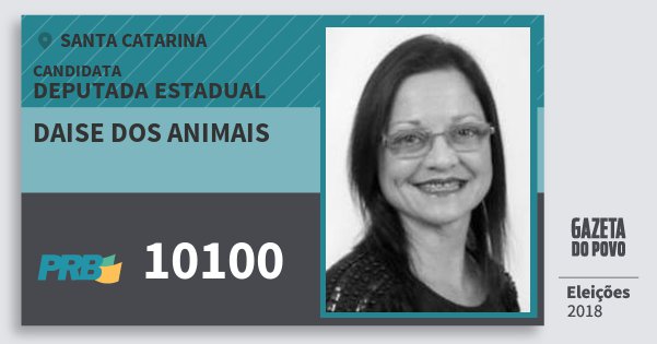Santinho Daise dos Animais 10100 (PRB) Deputada Estadual | Santa Catarina | Eleições 2018 Santinho Daise dos Animais 10100 (PRB) Deputada Estadual | Santa Catarina | Eleições 2018