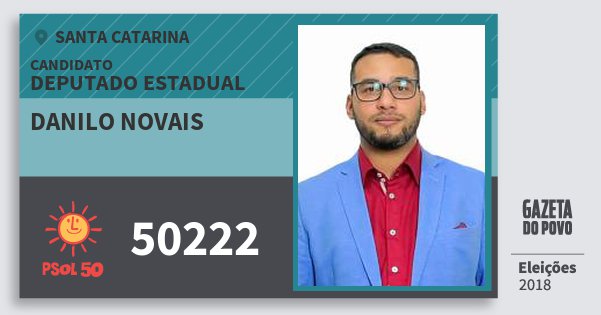 Santinho Danilo Novais 50222 (PSOL) Deputado Estadual | Santa Catarina | Eleições 2018 Santinho Danilo Novais 50222 (PSOL) Deputado Estadual | Santa Catarina | Eleições 2018