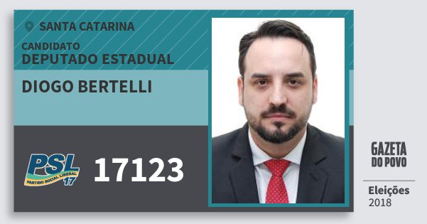 Santinho Diogo Bertelli 17123 (PSL) Deputado Estadual | Santa Catarina | Eleições 2018 Santinho Diogo Bertelli 17123 (PSL) Deputado Estadual | Santa Catarina | Eleições 2018