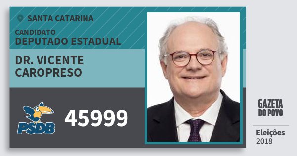 Santinho Dr. Vicente Caropreso 45999 (PSDB) Deputado Estadual | Santa Catarina | Eleições 2018 Santinho Dr. Vicente Caropreso 45999 (PSDB) Deputado Estadual | Santa Catarina | Eleições 2018