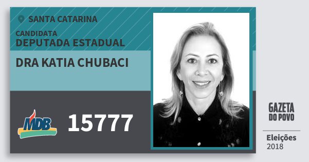 Santinho Dra Katia Chubaci 15777 (MDB) Deputada Estadual | Santa Catarina | Eleições 2018 Santinho Dra Katia Chubaci 15777 (MDB) Deputada Estadual | Santa Catarina | Eleições 2018