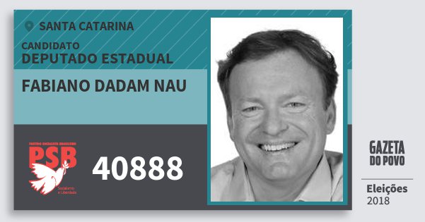 Santinho Fabiano Dadam Nau 40888 (PSB) Deputado Estadual | Santa Catarina | Eleições 2018 Santinho Fabiano Dadam Nau 40888 (PSB) Deputado Estadual | Santa Catarina | Eleições 2018