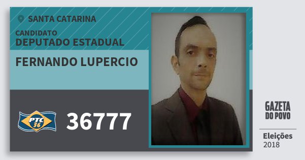 Santinho Fernando Lupercio 36777 (PTC) Deputado Estadual | Santa Catarina | Eleições 2018 Santinho Fernando Lupercio 36777 (PTC) Deputado Estadual | Santa Catarina | Eleições 2018