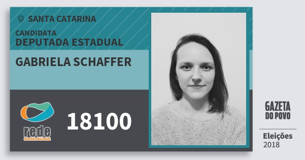 Santinho Gabriela Schaffer 18100 (REDE) Deputada Estadual | Santa Catarina | Eleições 2018 Santinho Gabriela Schaffer 18100 (REDE) Deputada Estadual | Santa Catarina | Eleições 2018