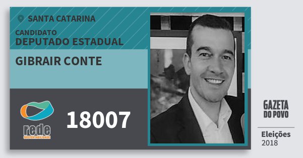 Santinho Gibrair Conte 18007 (REDE) Deputado Estadual | Santa Catarina | Eleições 2018 Santinho Gibrair Conte 18007 (REDE) Deputado Estadual | Santa Catarina | Eleições 2018