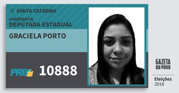 Santinho Graciela Porto 10888 (PRB) Deputada Estadual | Santa Catarina | Eleições 2018 Santinho Graciela Porto 10888 (PRB) Deputada Estadual | Santa Catarina | Eleições 2018