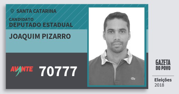 Santinho Joaquim Pizarro 70777 (AVANTE) Deputado Estadual | Santa Catarina | Eleições 2018 Santinho Joaquim Pizarro 70777 (AVANTE) Deputado Estadual | Santa Catarina | Eleições 2018
