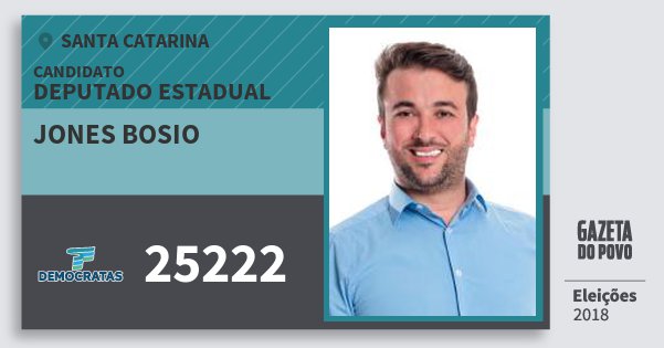 Santinho Jones Bosio 25222 (DEM) Deputado Estadual | Santa Catarina | Eleições 2018 Santinho Jones Bosio 25222 (DEM) Deputado Estadual | Santa Catarina | Eleições 2018