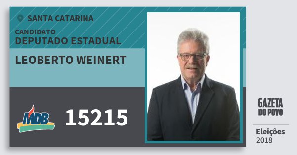 Santinho Leoberto Weinert 15215 (MDB) Deputado Estadual | Santa Catarina | Eleições 2018 Santinho Leoberto Weinert 15215 (MDB) Deputado Estadual | Santa Catarina | Eleições 2018