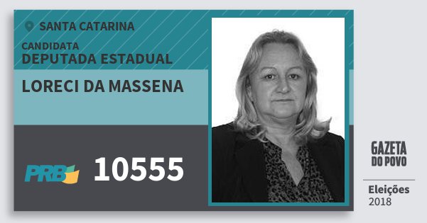 Santinho Loreci da Massena 10555 (PRB) Deputada Estadual | Santa Catarina | Eleições 2018 Santinho Loreci da Massena 10555 (PRB) Deputada Estadual | Santa Catarina | Eleições 2018