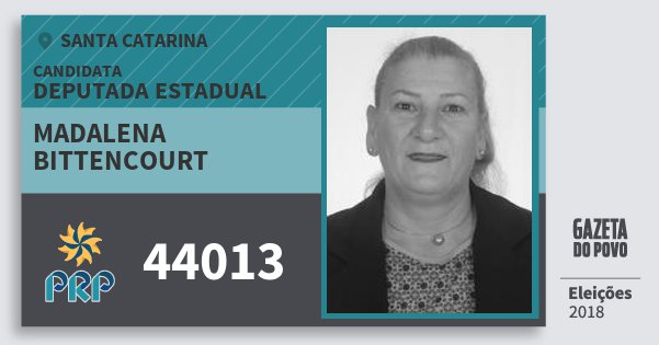 Santinho Madalena Bittencourt 44013 (PRP) Deputada Estadual | Santa Catarina | Eleições 2018 Santinho Madalena Bittencourt 44013 (PRP) Deputada Estadual | Santa Catarina | Eleições 2018