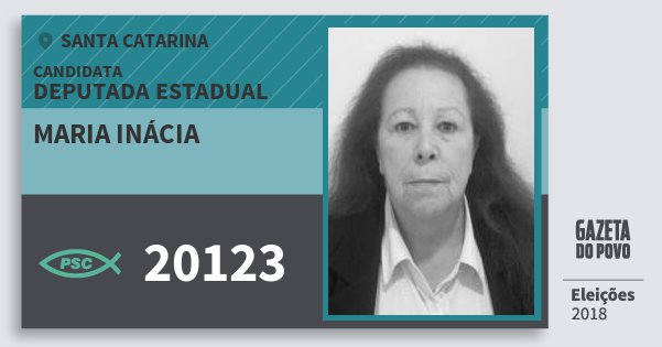 Santinho Maria Inácia 20123 (PSC) Deputada Estadual | Santa Catarina | Eleições 2018 Santinho Maria Inácia 20123 (PSC) Deputada Estadual | Santa Catarina | Eleições 2018