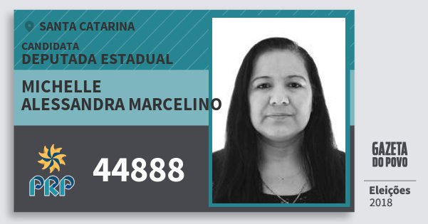 Santinho Michelle Alessandra Marcelino 44888 (PRP) Deputada Estadual | Santa Catarina | Eleições 2018 Santinho Michelle Alessandra Marcelino 44888 (PRP) Deputada Estadual | Santa Catarina | Eleições 2018