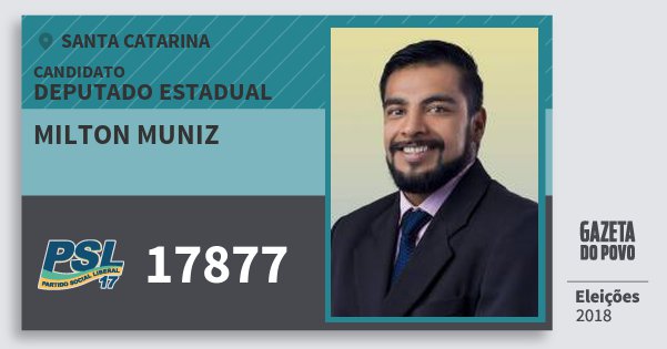 Santinho Milton Muniz 17877 (PSL) Deputado Estadual | Santa Catarina | Eleições 2018 Santinho Milton Muniz 17877 (PSL) Deputado Estadual | Santa Catarina | Eleições 2018