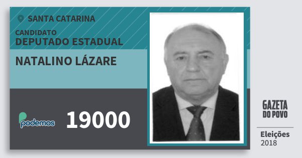 Santinho Natalino Lázare 19000 (PODE) Deputado Estadual | Santa Catarina | Eleições 2018 Santinho Natalino Lázare 19000 (PODE) Deputado Estadual | Santa Catarina | Eleições 2018